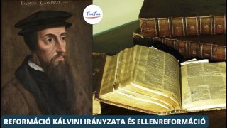 Reformáció kálvini irányzata és ellenreformáció