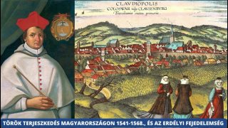 Török terjeszkedés Magyarországon 1541-1568 és az Erdélyi Fejedelemség létrejötte