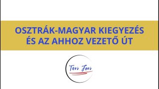 Osztrák-magyar kiegyezés és az ahhoz vezető út