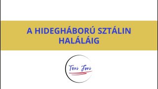 A hidegháború Sztálin haláláig