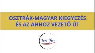 Osztrák-magyar kiegyezés és az ahhoz vezető út